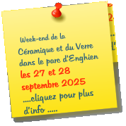 Week-end de la C�ramique et du Verre dans le parc d�Enghien les 27 et 28 septembre 2025       ....cliquez pour plus d�info .....