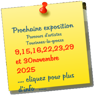 Prochaine exposition Parcours d�artistes  Tourinnes-la-grosse 9,15,16,22,23,29 et 30novembre 2025      .... cliquez pour plus d�info  .....